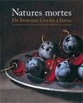 NATURES MORTES. DE SANCHEZ COTAN A GOYA | 9788480431712 | VV.AA.