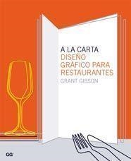 A LA CARTA: DISEÑO GRAFICO PARA RESTAURANTES | 9788425221767 | GIBSON, GRANT