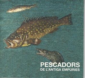 PESCADORS DE L'ANTIGA EMPURIES | 9788439370970 | A.A.V.V.