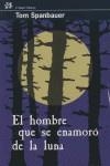 HOMBRE QUE SE ENAMORO DE LA LUNA, EL | 9788476697979 | SPANBAUER, TOM