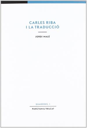 CARLES RIBA I LA TRADUCCIO | 9788493480257 | MALE I PEGUEROLES, JORDI (1967- )