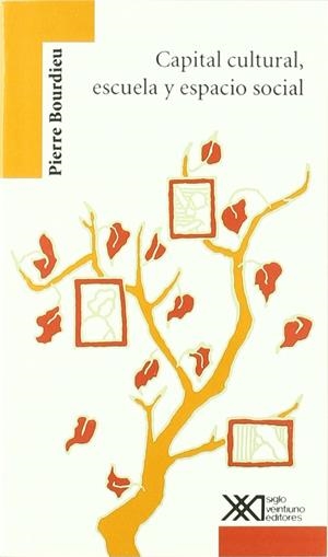 CAPITAL CULTURAL, ESCUELA Y ESPACIO SOCIAL | 9789682320545 | BOURDIEU, PIERRE