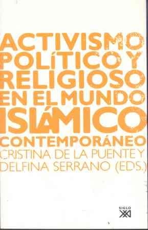 ACTIVISMO POLITICO Y RELIGIOSO EN EL MUNDO ISLAMICO | 9788432312915 | DE LA PUENTE, CRISTINA - SERRANO, DELFINA