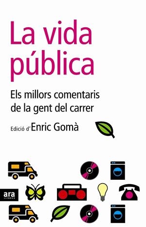 VIDA PUBLICA, LA. ELS MILLORS COMENTARIS DE LA GENT DEL... | 9788496767201 | GOMA, ENRIC (ED.)