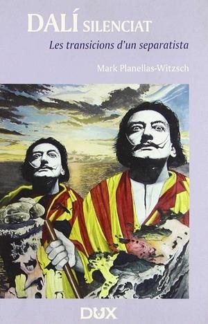 DALI SILENCIAT : TRANSICIONS D'UN SEPARATISTA | 9788460799924 | PLANELLAS-WITZSCH DÖRFLER, MARK (1968- )