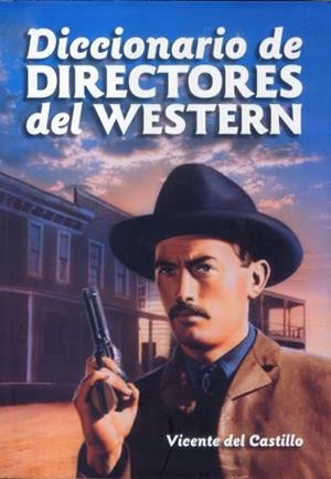 DICCIONARIO DE DIRECTORES DEL WESTERN | 9788496576452 | CASTILLO, VICENTE DEL