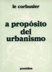A PROPOSITO DEL URBANISMO | 9788485083169 | LE CORBUSIER