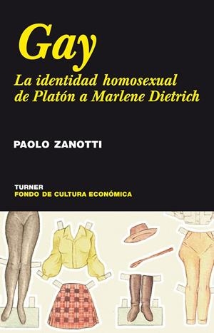 GAY : LA IDENTIDAD HOMOSEXUAL, DE PLATON A MARLENE DIETRICH | 9788475067971 | ZANOTTI, PAOLO