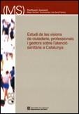 ESTUDI DE LES VISIONS DE CIUTADANS, PROFESSIONALS I GESTORS | 9788439375043