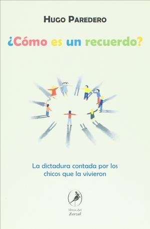 ¿COMO ES UN RECUERDO? LA DISCTADURA CONTADA POR LOS.... | 9789875990142 | PAREDERO, HUGO