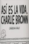 ASI ES LA VIDA, CHARLIE BROWN | 9788476698037 | SCHULZ, CHARLES M.
