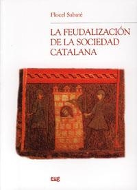 FEUDALIZACION DE LA SOCIEDAD CATALANA, LA | 9788433845597 | SABATE, FLOCEL