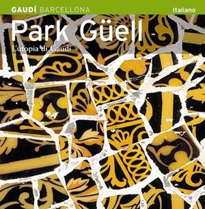 PARK GÜELL. L'UTOPIA DI GAUDI (ITAL) | 9788484781202 | CARANDELL, JOSE MARIA (1934-2003)