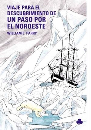 VIAJE PARA EL DESCUBRIMIENTO DE UN PASO POR EL NOROESTE | 9788493560119 | PARRY, WILLIAM EDWARD
