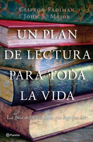 PLAN DE LECTURA PARA TODA LA VIDA, UN | 9788408076995 | FADIMAN, CLIFTON; MAJOR, JOHN S.