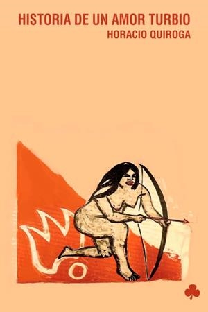 HISTORIA DE UN AMOR TURBIO | 9788493560140 | QUIROGA, HORACIO (1878-1937)