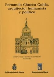 FERNANDO CHUECA GOITIA, ARQUITECTO, HUMANISTA Y POLITICO | 9788496849327 | ANES Y ALVAREZ DE CASTRILLON, GONZALO (COORD)