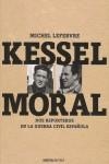 KESSEL - MORAL. DOS REPORTEROS EN LA GUERRA CIVIL ESPAÑOLA | 9788492400058 | LEFEBVRE, MICHEL