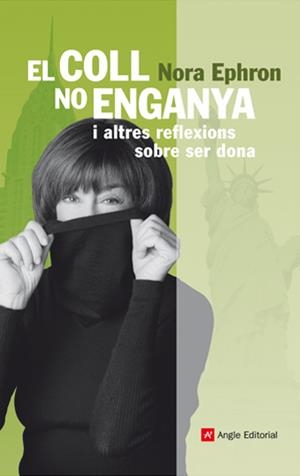 COLL NO ENGANYA I ALTRES REFLEXIONS SOBRE SER DONA, EL | 9788496970274 | EPHRON, NORA