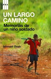 LARGO CAMINO, UN. MEMORIAS DE UN NIÑO SOLDADO | 9788498670011 | BEAH, ISHMAEL