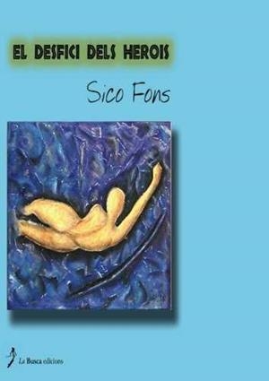 DESFICI DELS HEROIS, EL | 9788496987050 | FONS, SICO