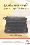 ESCRIBIR UNA NOVELA QUE ATRAPE AL LECTOR | 9788496929401 | KOHAN TOLMACH, SILVIA ADELA