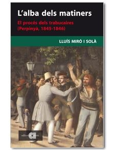 ALBA DELS MATINERS, L'. EL PROCES DELS TRABUCAIRES | 9788495916860 | MIRO I SOLA, LLUIS