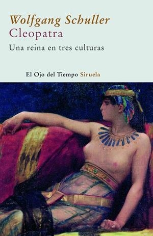 CLEOPATRA : UNA REINA EN TRES CULTURAS | 9788498411607 | SCHULLER, WOLFGANG