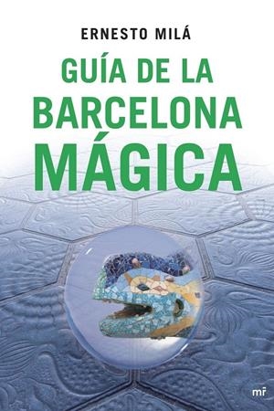 GUIA DE LA BARCELONA MAGICA | 9788427034396 | MILA, ERNESTO