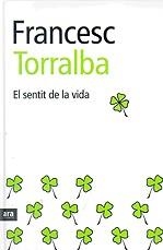 SENTIT DE LA VIDA, EL | 9788496767492 | TORRALBA, FRANCESC