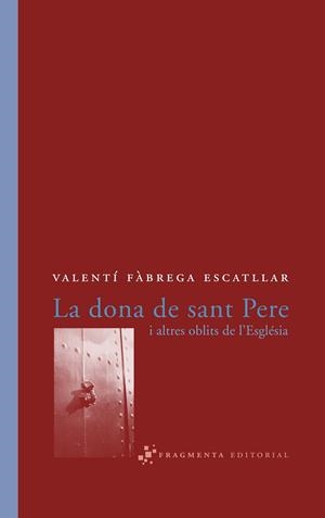 DONA DE SANT PERE I ALTRES OBLITS DE L'ESGLESIA, LA | 9788493569570 | FABREGA I ESCATLLAR, VALENTI
