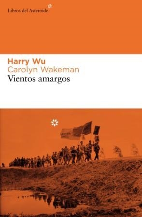 VIENTOS AMARGOS | 9788493591458 | WU, HARRY; WAKEMAN, CAROLYN