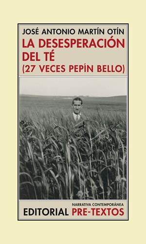DESESPERACION DEL TE (27 VECES PEPIN BELLO) | 9788481918915 | MARTIN OTIN, JOSE ANTONIO