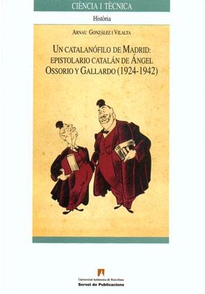 CATALANOFILO DE MADRID, UN. EPISTOLARIO CATALAN DE ANGEL.... | 9788449025280 | GONZALEZ I VILALTA, ARNAU