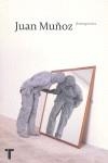 JUAN MUÑOZ. RETROSPECTIVA | 9788475068220 | MUÑOZ, JUAN (1953- )