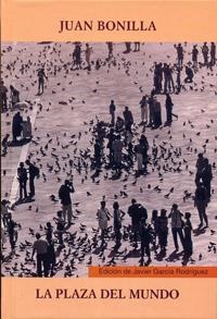PLAZA DEL MUNDO, LA. JUAN BONILLA | 9788484484677 | GARCIA RODRIGUEZ, JAVIER