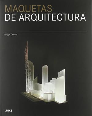 MAQUETAS DE ARQUITECTURA | 9788496969025 | OSWALD, ANSGAR