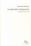 RELIGION SURREALISTA, LA. CONFERENCIAS 1947-1948 | 9789871501014 | BATAILLE, GEORGES