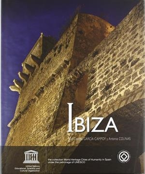 IBIZA, CIUDAD PATRIMONIO DE LA HUMANIDAD DE ESPAÑA | 9788489183315 | GARCIA CAMPOY, CONCHA