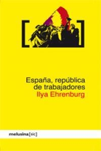 ESPAÑA, REPUBLICA DE TRABAJADORES | 9788496614598 | EHRENBURG, ILYA