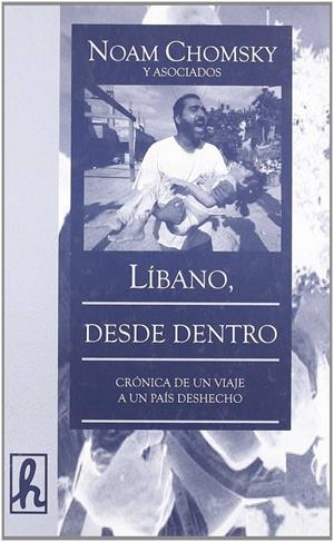 LIBANO, DESDE DENTRO. CRÓNICA DE UN VIAJE DESHECHO | 9788496913165 | CHOMSKY, NOAM (Y OTROS)