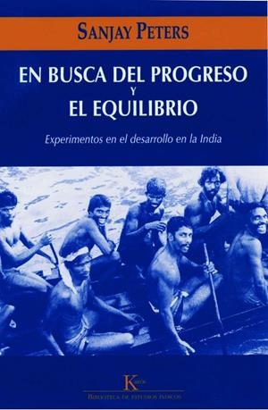 EN BUSCA DEL PROGRESO Y EL EQUILIBRIO : EXPERIMENTOS EN EL D | 9788472456877 | PETERS, SANJAY