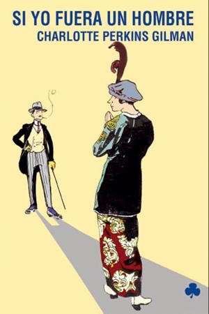 SI YO FUERA UN HOMBRE Y OTRAS HISTORIAS | 9788493640446 | GILMAN, CHARLOTTE PERKINS (1860-1935)