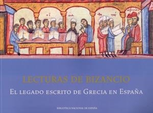 LECTURAS DE BIZANCIO : EL LEGADO ESCRITO DE GRECIA EN ESPAÑA | 9788492462049 | VV. AA.