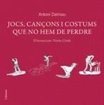 JOCS, CANÇONS I COSTUMS QUE NO HEM DE PERDRE | 9788466408738 | DALMAU, ANTONI