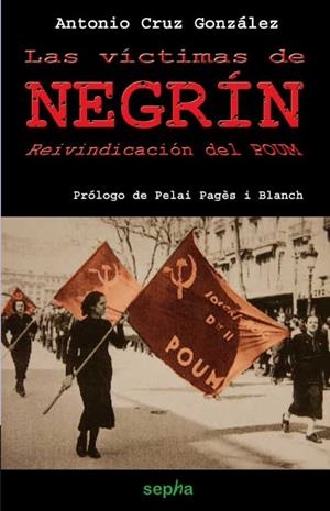 VICTIMAS DE NEGRIN, LAS. REIVINDICACION DEL POUM | 9788496764347 | CRUZ GONZALEZ, ANTONIO
