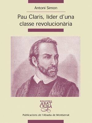 PAU CLARIS, LIDER D'UNA CLASSE REVOLUCIONARIA | 9788498830514 | SIMON, ANTONI
