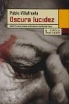 OSCURA LUCIDEZ | 9788483810514 | VILLAFRUELA, PABLO
