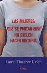 MUJERES BUENAS QUE SE PORTAN BIEN NO SUELEN HACER.., LAS | 9788493592691 | ULRICH, LAUREL THATCHER (1938- )