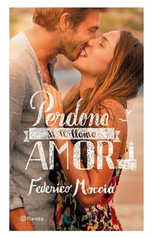 PERDONA SI TE LLAMO AMOR | 9788408076940 | MOCCIA, FEDERICO (1963- )